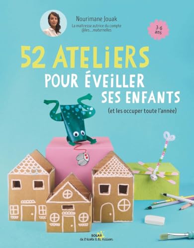 52 ateliers pour éveiller ses enfants  (et les occuper toute l'année)