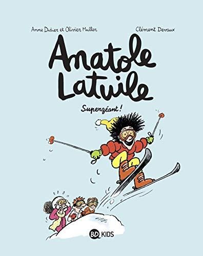 Anatole Latuile (14) : Supergéant !