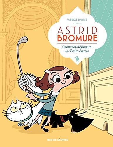 Astrid Bromure (1) : Comment dézinguer la petite souris