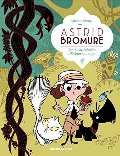 Astrid Bromure (3) : Comment épingler l'enfant sauvage?