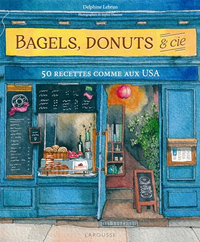 Bagels, donuts et Cie : 50 recettes comme aux USA
