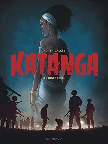 Katanga (3) : Dispersion