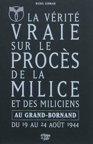 La Vérité vraie sur le procès de la Milice et des miliciens au Grand-Bornand